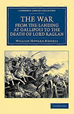 The War from the Landing at Gallipoli to the Death of Lord Raglan