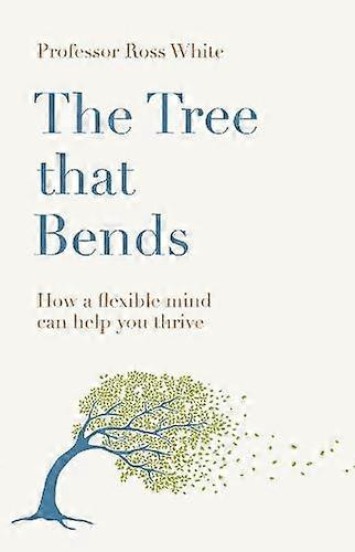 The Tree That Bends by Dr Ross G White Hardback Book