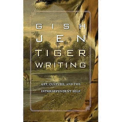Tiger Writing: Art, Culture, and the Interdependent Self