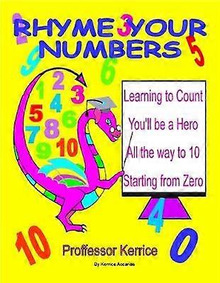 Rhyme Your Numbers with Proffessor Kerrice Volume 1 Rhyming with Proffessor Kerrice