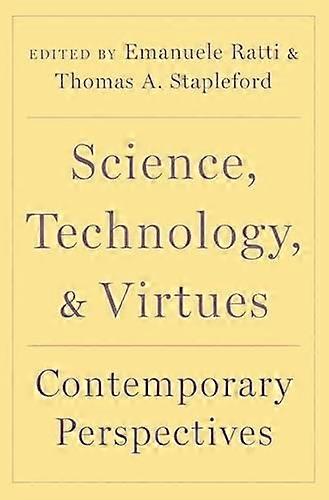 Science Technology and Virtues: Contemporary Perspectives