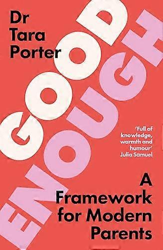 Good Enough A Framework for Modern Parents