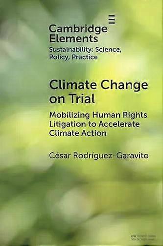 Climate Change On Trial - Csar Rodrguez-Garavito