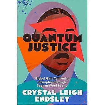 Quantum Justice: Wereldwijde meisjes cultiveren disruptie door middel van gesproken woordpoëzie