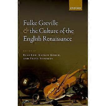 Fulke Greville And The Culture Of The English Renaissance - Oxford University Press