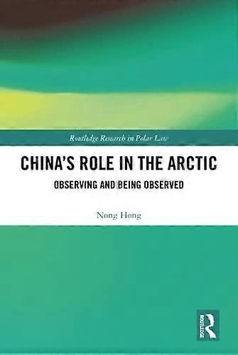 Chinas Role in the Arctic: Observing and Being Observed