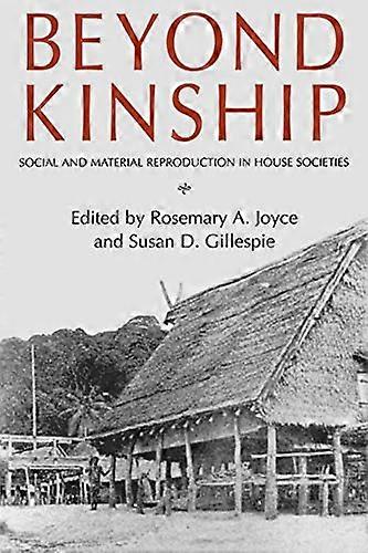 Beyond Kinship: Social and Material Reproduction in House Societies