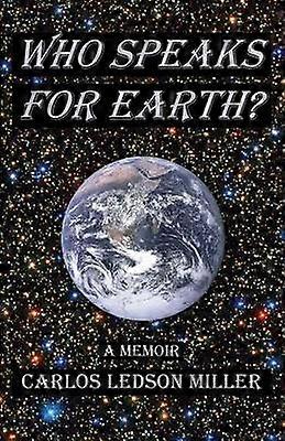 Who Speaks for Earth A Memoir