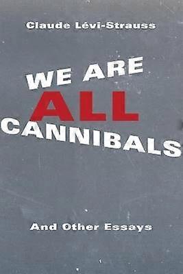 We Are All Cannibals