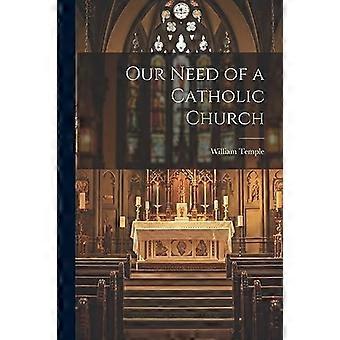 Onze behoefte aan een katholieke kerk