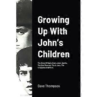 Aufwachsen mit Johns Kindern: Die Geschichte von Radiostars, Jook, Sparks, The Blue Meanies, The A-Jaes, The 4-Squares und mehr.