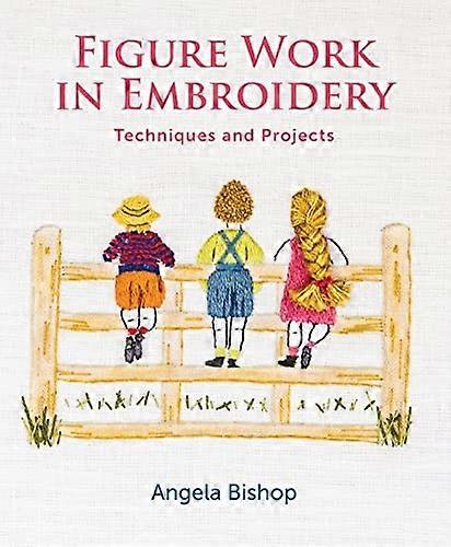 Figure Work in Embroidery: Techniques and projects