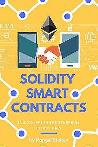 Solidity Smart Contracts: Build Dapps in Ethereum Blockchain