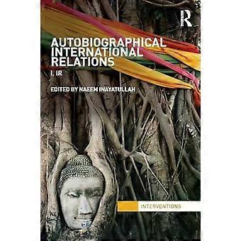 Autobiographical International Relations I Ir - Taylor & Francis Ltd