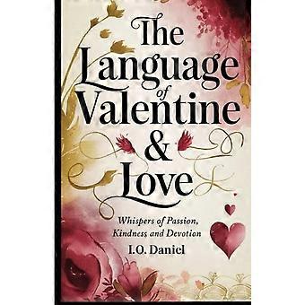Die Sprache des Valentinstags & Liebesflüstern von Leidenschaft, Güte und Hingabe