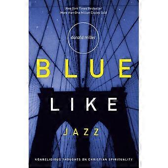 The Blue Like Jazz Nonreligious Thoughts On Christian Spirituality - Donald Miller - Paperback - en Book