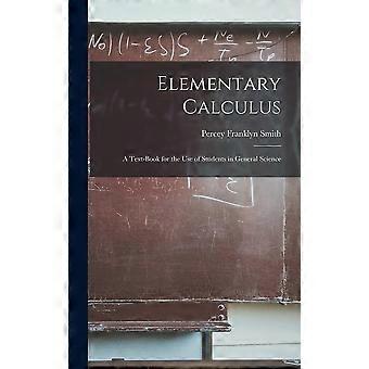 Elementary calculus a text-book for the use of students in general science