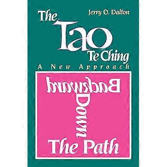Backward down the path a new approach to the tao te ching