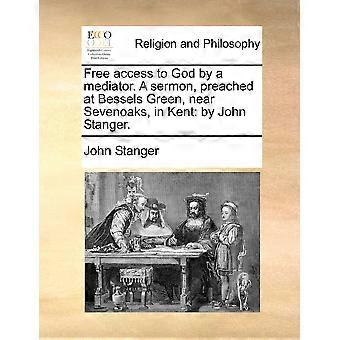 book Access To God By A Mediator. A Sermon Preached At Bessels Green Near - John Stanger - Paperback - en Book