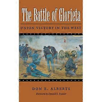 The Battle Of Glorieta Union Victory In The West - Don E. Alberts - Paperback - English Book - History