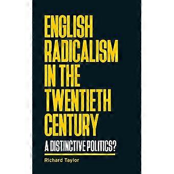 English Radicalism In The Twentieth Century A Distinctive Politics - Richard Taylor - Hardcover - English Book - History