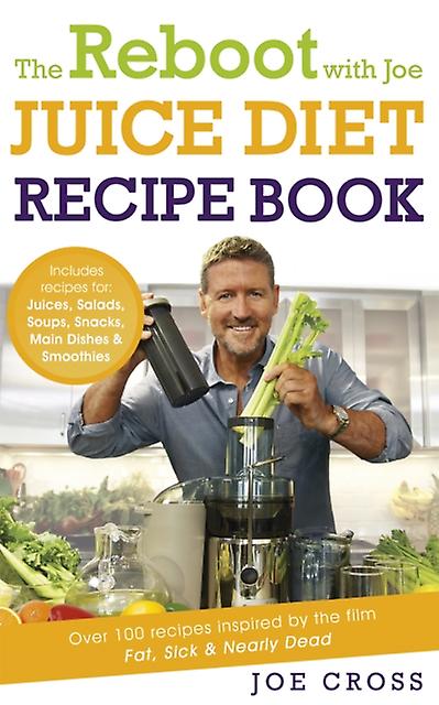 The Reboot With Joe Juice Diet Recipe Book Over 100 Recipes Inspired By The Film by Joe Cross Paperback