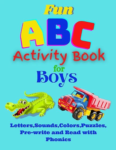 Fun Abc Activity Book For Boys Learn Alphabet Colors Prewrite And Read Puzzles A