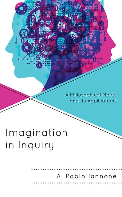 Imagination In Inquiry by A. Pablo Iannone Paperback Book