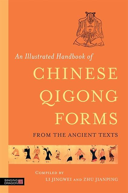 An Illustrated Handbook Of Chinese Qigong Forms From The Ancient Texts Paperback Book