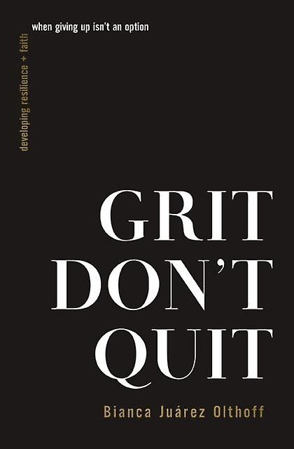 Grit Don't Quit by Bianca Juarez Paperback