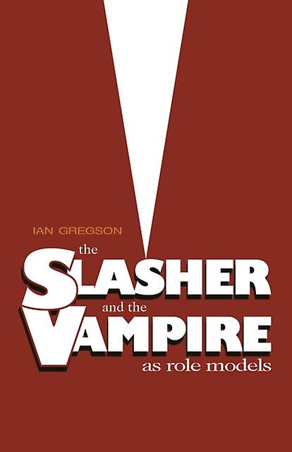 Slasher And The Vampire As Role Models - Ian Gregson