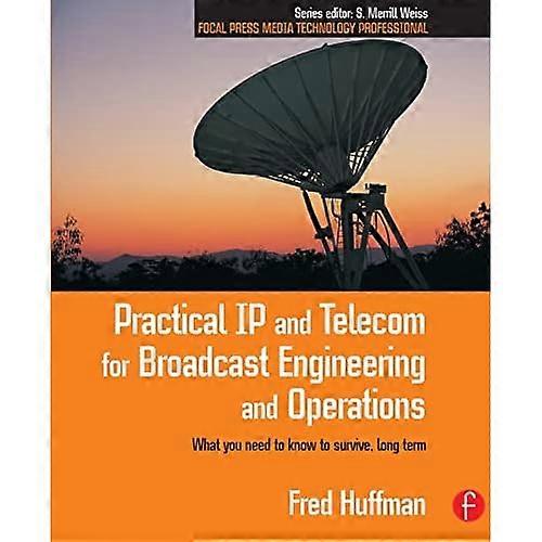 Practical IP and Telecom for Broadcast Engineering and Operations