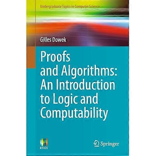 Proofs and Algorithms: An Introduction to Logic and Computability
