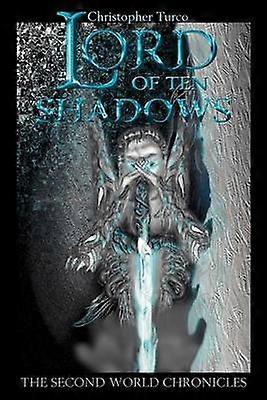Lord of Ten Shadows The Second World Chronicles