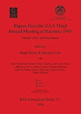 Papers from the EAA Third Annual Meeting at Ravenna 1997 Volume I Pre and Protohistory 717 British Archaeological Reports International Series