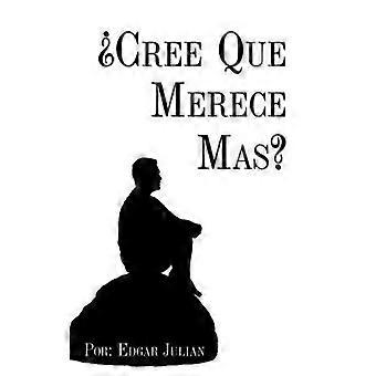 'Cree Que Merece Mas?