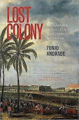 Lost Colony - The Untold Story of China`s First Great Victory over the West