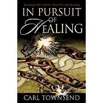 In Pursuit Of Healingbreaking The Chains That Prevent Healing - Carl Townsend - Hardcover - en Book
