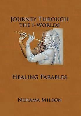 Journey Through the IWorlds Healing Parables