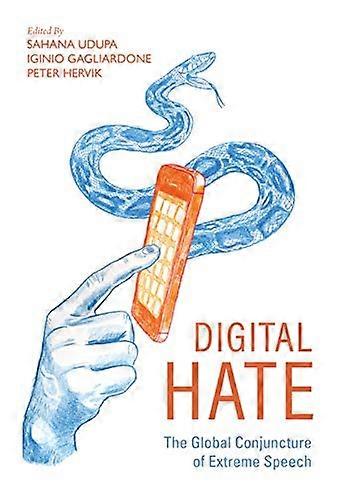 Digital Hate: The Global Conjuncture of Extreme Speech