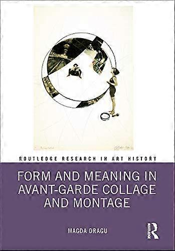 Form and Meaning in Avant Garde Collage and Montage