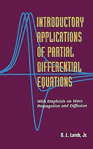 Introductory Applications of Partial Differential Equations: With Emphasis on Wave Propagation and Diffusion