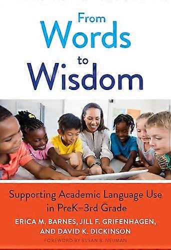 From Words to Wisdom: Supporting Academic Language Use in PreK 3rd Grade