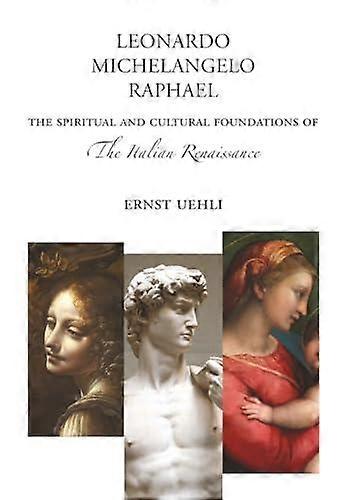 Leonardo Michelangelo Raphael by Ernst Uehli Paperback