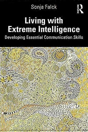 Living with Extreme Intelligence: Developing Essential Communication Skills