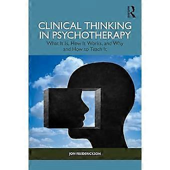 Il pensiero clinico in psicoterapia: cos'è, come funziona, perché e come insegnarlo