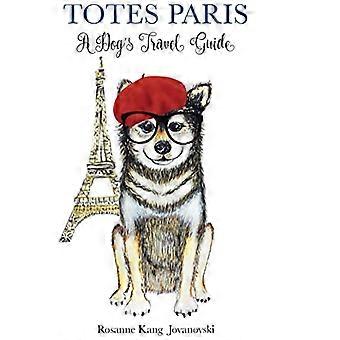 Totes Paris: A Dog's Travel Guide