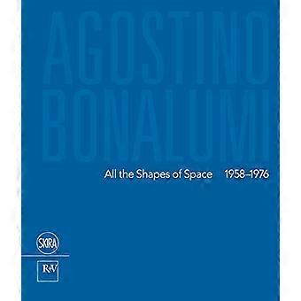 Agostino Bonalumi: Alle Formen des Raumes 1958-1976