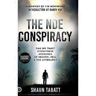 The Nde Conspiracy Can We Trust Eyewitness Accounts Of Heaven Hell And The - Shaun Tabatt - Hardcover - en Book