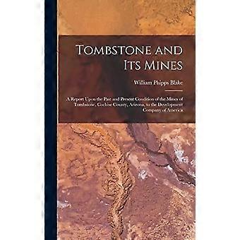 Tombstone and its mines a report upon the past and present condition of the mines of tombstone, cochise county, arizona, to the development company of